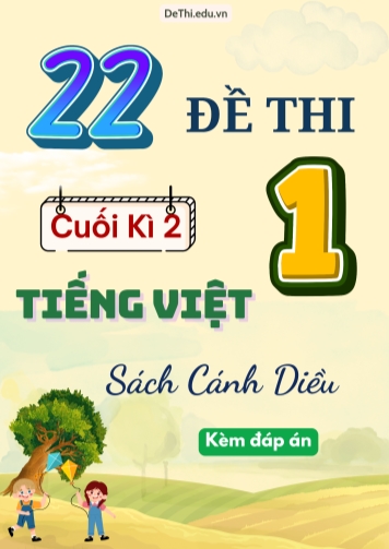Tuyển tập 22 Đề thi cuối học kì 2 môn Tiếng Việt Lớp 1 Cánh Diều (Kèm đáp án)