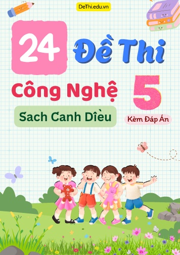 Tuyển tập 24 Đề thi Công nghệ 5 Cánh Diều (Kèm đáp án)