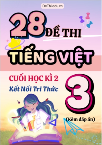 Tuyển tập 28 Đề thi cuối học kì 2 môn Tiếng Việt Lớp 3 Kết Nối Tri Thức (Kèm đáp án)