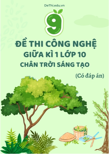 Tuyển tập 9 Đề thi Công nghệ Lớp 10 giữa Kì 1 - Bộ CTST (Kèm đáp án)