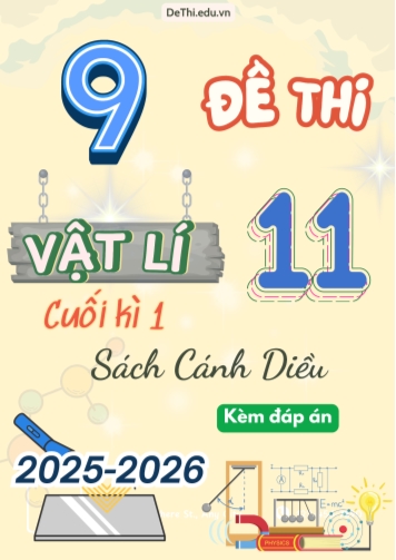 Tuyển tập 9 Đề thi cuối kì 1 năm học 2025-2026 môn Vật lí 11 Cánh Diều (Kèm đáp án)