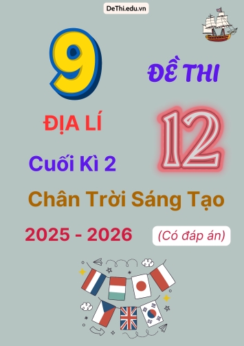 Tuyển tập 9 Đề thi cuối kì 2 năm học 2025-2026 môn Địa lí 12 Chân Trời Sáng Tạo (Kèm đáp án)