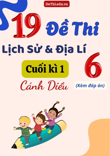 Tổng hợp 19 Đề thi Lịch sử - Địa lí 6 sách Cánh Diều cuối Kì 1 (Kèm đáp án)