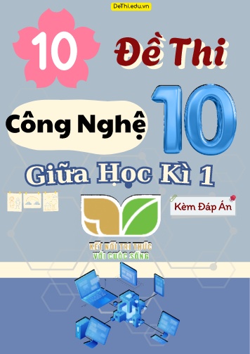 Tuyển tập 10 Đề thi Công nghệ Lớp 10 giữa Kì 1 - Bộ KNTT (Kèm đáp án)