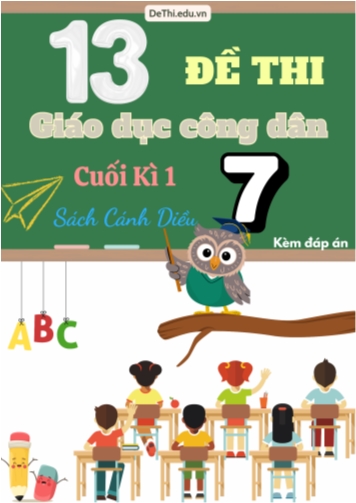 Tuyển tập 13 Đề thi GDCD 7 cuối Kì 1 - Cánh Diều (Kèm đáp án)