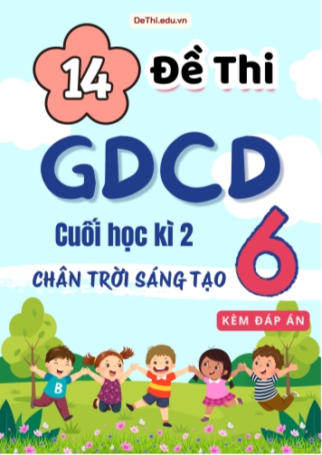 Tuyển tập 14 Đề thi GDCD 6 sách Chân Trời Sáng Tạo cuối Kì 2 (Kèm đáp án)