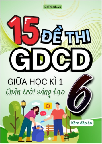 Tuyển tập 15 Đề thi GDCD 6 sách Chân Trời Sáng Tạo giữa Kì 1 (Kèm đáp án)