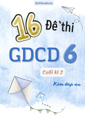 Tuyển tập 16 Đề thi GDCD 6 sách Cánh Diều cuối Kì 2 (Kèm đáp án)