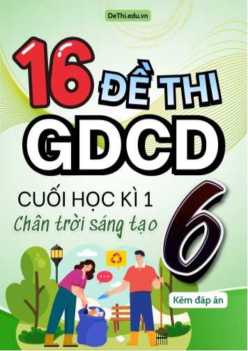 Tuyển tập 16 Đề thi GDCD 6 sách Chân Trời Sáng Tạo cuối Kì 1 (Kèm đáp án)
