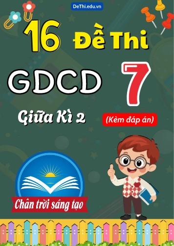 Tuyển tập 16 Đề thi giữa Kì 2 GDCD 7 Chân Trời Sáng Tạo (Kèm đáp án)