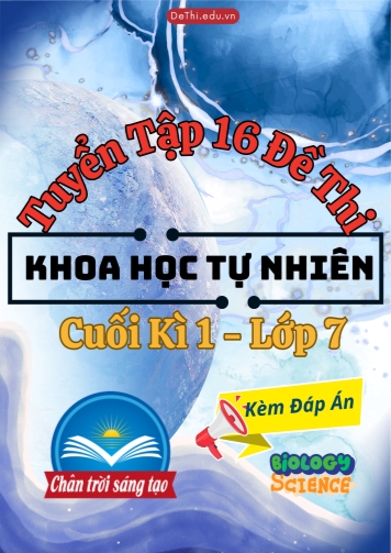 Tuyển tập 16 Đề thi KHTN 7 cuối Kì 1 - Chân Trời Sáng Tạo (Kèm đáp án)