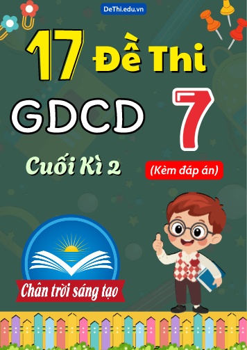 Tuyển tập 17 Đề thi cuối Kì 2 GDCD 7 Chân Trời Sáng Tạo (Kèm đáp án)