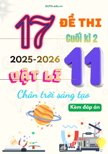 Tuyển tập 17 Đề thi cuối kì 2 năm học 2025-2026 môn Vật lí 11 CTST (Kèm đáp án)