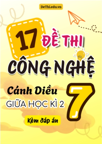 Tuyển tập 17 Đề thi giữa Kì 2 Công nghệ 7 - Cánh Diều (Kèm đáp án)