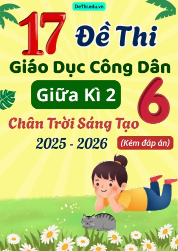 Tuyển tập 17 Đề thi giữa Kì 2 môn GDCD 6 năm 2025-2026 sách CTST (Kèm đáp án)