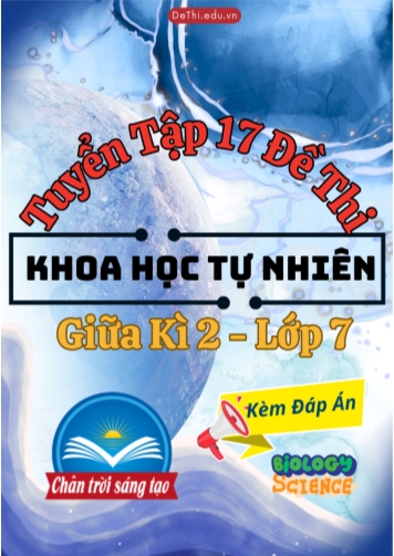 Tuyển tập 17 Đề thi KHTN 7 giữa Kì 2 - Chân Trời Sáng Tạo (Kèm đáp án)