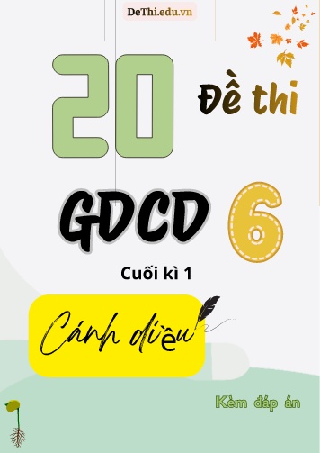 Tuyển tập 20 Đề thi GDCD 6 sách Cánh Diều cuối Kì 1 (Kèm đáp án)