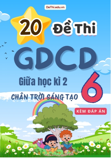 Tuyển tập 20 Đề thi GDCD 6 sách Chân Trời Sáng Tạo giữa Kì 2 (Kèm đáp án)