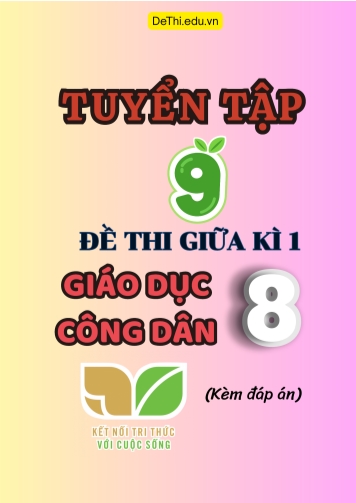 Tuyển tập 9 Đề thi cuối Kì 1 GDCD 8 - Kết Nối Tri Thức (Kèm đáp án)