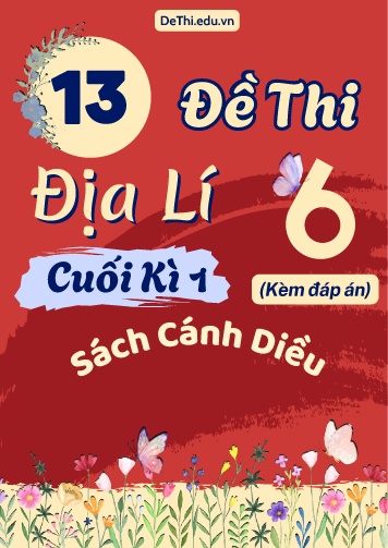 Tổng hợp 13 Đề thi Địa lí 6 sách Cánh Diều cuối Kì 1 (Kèm đáp án)