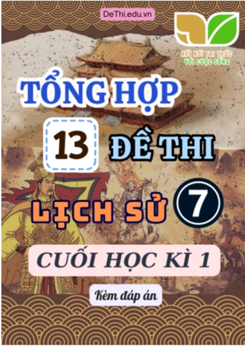 Tổng hợp 13 Đề thi Lịch sử 7 sách Kết Nối Tri Thức cuối Kì 1 (Kèm đáp án)