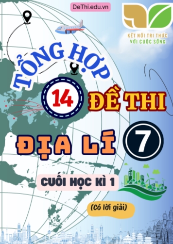 Tổng hợp 14 Đề thi Địa lí 7 sách Kết Nối Tri Thức cuối Kì 1 (Kèm đáp án)