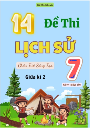 Tổng hợp 14 Đề thi Lịch sử 7 sách Chân Trời Sáng Tạo giữa Kì 2 (Kèm đáp án)