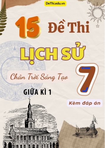Tổng hợp 15 Đề thi Lịch sử 7 sách Chân Trời Sáng Tạo giữa Kì 1 (Kèm đáp án)