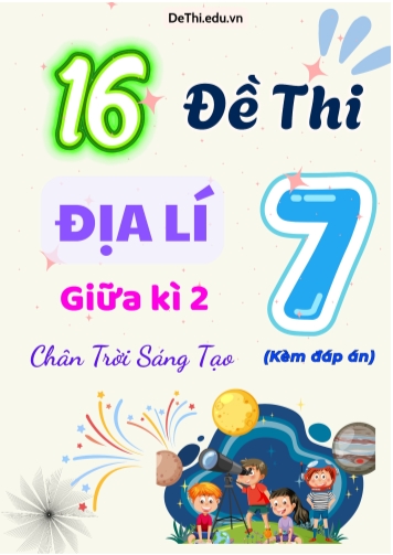 Tổng hợp 16 Đề thi Địa lí 7 sách Chân Trời Sáng Tạo giữa Kì 2 (Kèm đáp án) - Copy