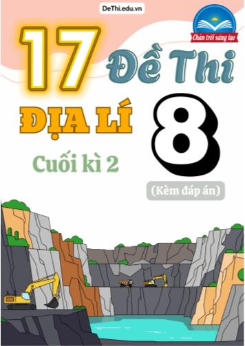 Tổng hợp 17 Đề thi Địa lí 8 sách Chân Trời Sáng Tạo cuối Kì 2 (Kèm đáp án)