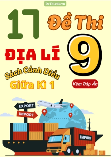 Tổng hợp 17 Đề thi Địa lí 9 sách Cánh Diều giữa Kì 1 (Kèm đáp án)
