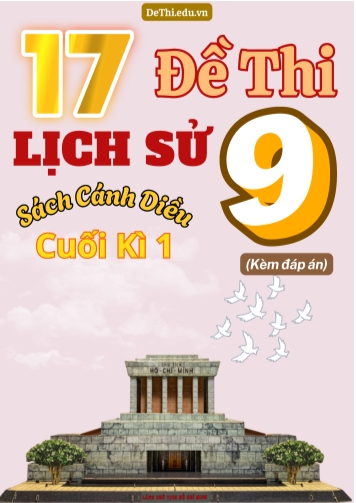 Tổng hợp 17 Đề thi Lịch sử 9 sách Cánh Diều cuối Kì 1 (Kèm đáp án)