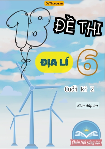 Tổng hợp 18 Đề thi Địa lí 6 sách Chân Trời Sáng Tạo cuối Kì 2 (Kèm đáp án)