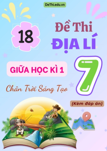Tổng hợp 18 Đề thi Địa lí 7 sách Chân Trời Sáng Tạo giữa Kì 1 (Kèm đáp án)