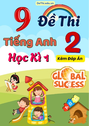 Tổng hợp 9 Đề thi học kì 1 Tiếng Anh 2 Global Success (Kèm đáp án)