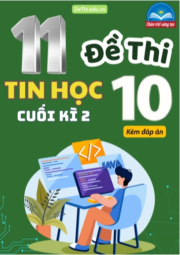 Tuyển tập 11 Đề thi cuối Kì 2 Tin học 10 Chân Trời Sáng Tạo (Kèm đáp án)