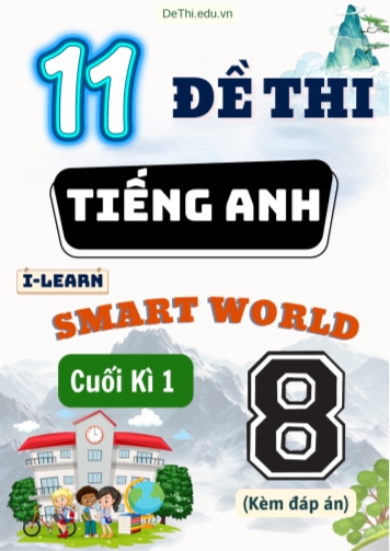 Tuyển tập 11 Đề thi Tiếng Anh Lớp 8 Smart World cuối Kì 1 (Kèm đáp án)