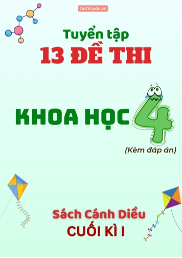 Tuyển tập 13 Đề thi cuối Kì 1 môn Khoa học 4 sách Cánh Diều (Kèm đáp án)