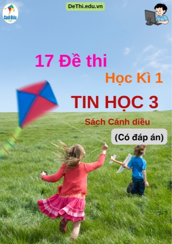 Tuyển tập 17 Đề thi học kì 1 môn Tin học Lớp 3 Cánh Diều (Kèm đáp án)