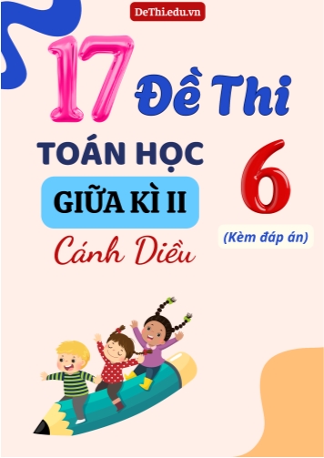 Tuyển tập 17 Đề thi Toán 6 giữa Kì 2 sách Cánh Diều (Kèm đáp án)