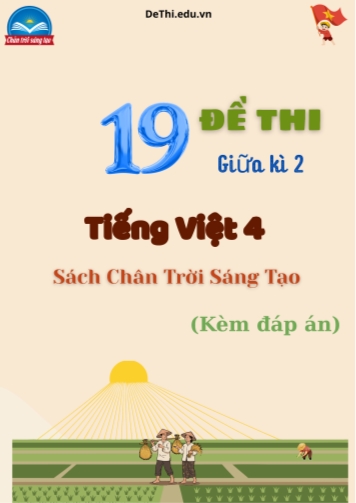 Tuyển tập 19 Đề thi giữa Kì 2 Tiếng Việt 4 Chân Trời Sáng Tạo (Kèm đáp án)