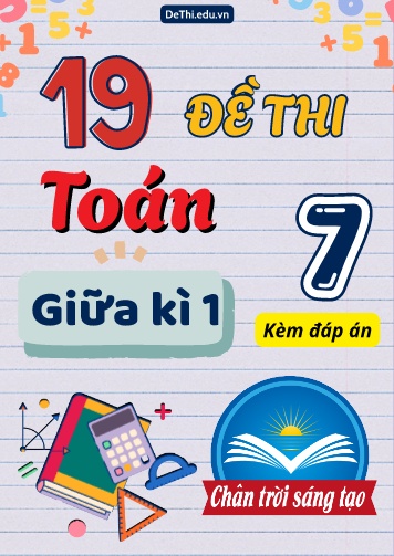 Tuyển tập 19 Đề thi môn Toán 7 giữa Kì 1 Chân Trời Sáng Tạo (Kèm đáp án)
