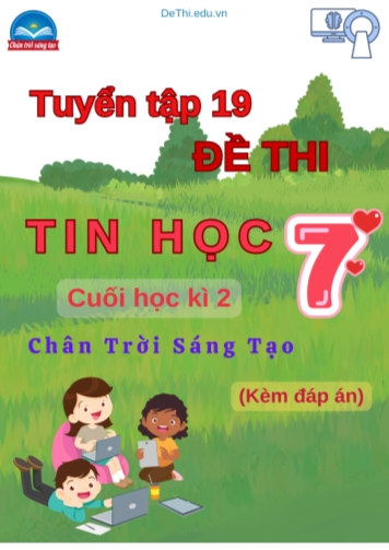 Tuyển tập 19 Đề thi Tin học 7 cuối Kì 2 sách Chân Trời Sáng Tạo (Kèm đáp án)
