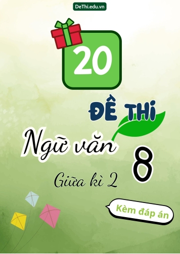 Tuyển tập 20 Đề thi giữa Kì 2 môn Ngữ văn 8 sách Cánh Diều (Kèm đáp án)