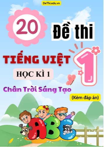 Tuyển tập 20 Đề thi Tiếng Việt Lớp 1 học kì 1 Chân Trời Sáng Tạo (Kèm đáp án)