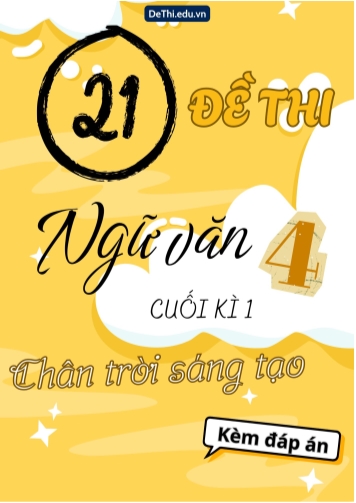 Tuyển tập 21 Đề thi cuối Kì 1 Tiếng Việt 4 Chân Trời Sáng Tạo (Kèm đáp án)