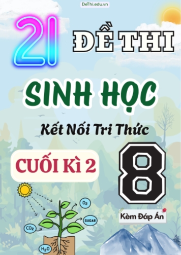 Tuyển tập 21 Đề thi cuối Kì 2 môn Sinh Học 8 sách Kết Nối Tri Thức (Kèm đáp án)