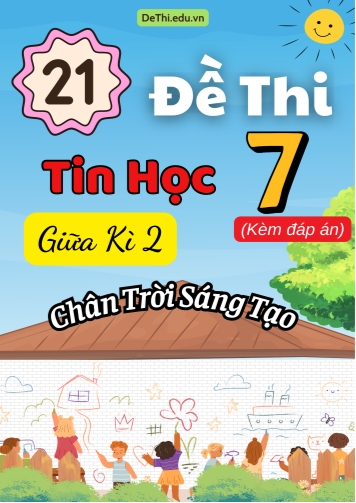 Tuyển tập 21 Đề thi Tin học 7 giữa Kì 2 sách Chân Trời Sáng Tạo (Kèm đáp án)