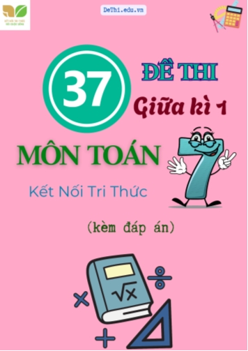Tuyển tập 37 Đề thi Toán 7 giữa Kì 1 Kết Nối Tri Thức (Kèm đáp án)