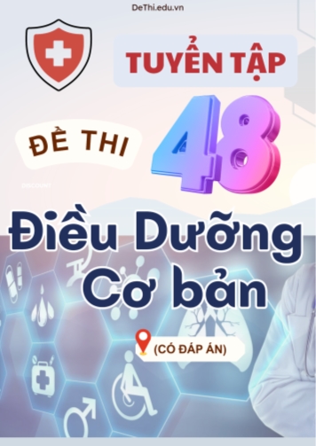 Tuyển tập 48 Đề thi Điều Dưỡng cơ bản (Có đáp án)